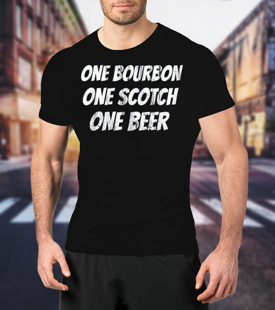 One Bourbon One Scotch One Beer Classic Song Phrase T-Shirt