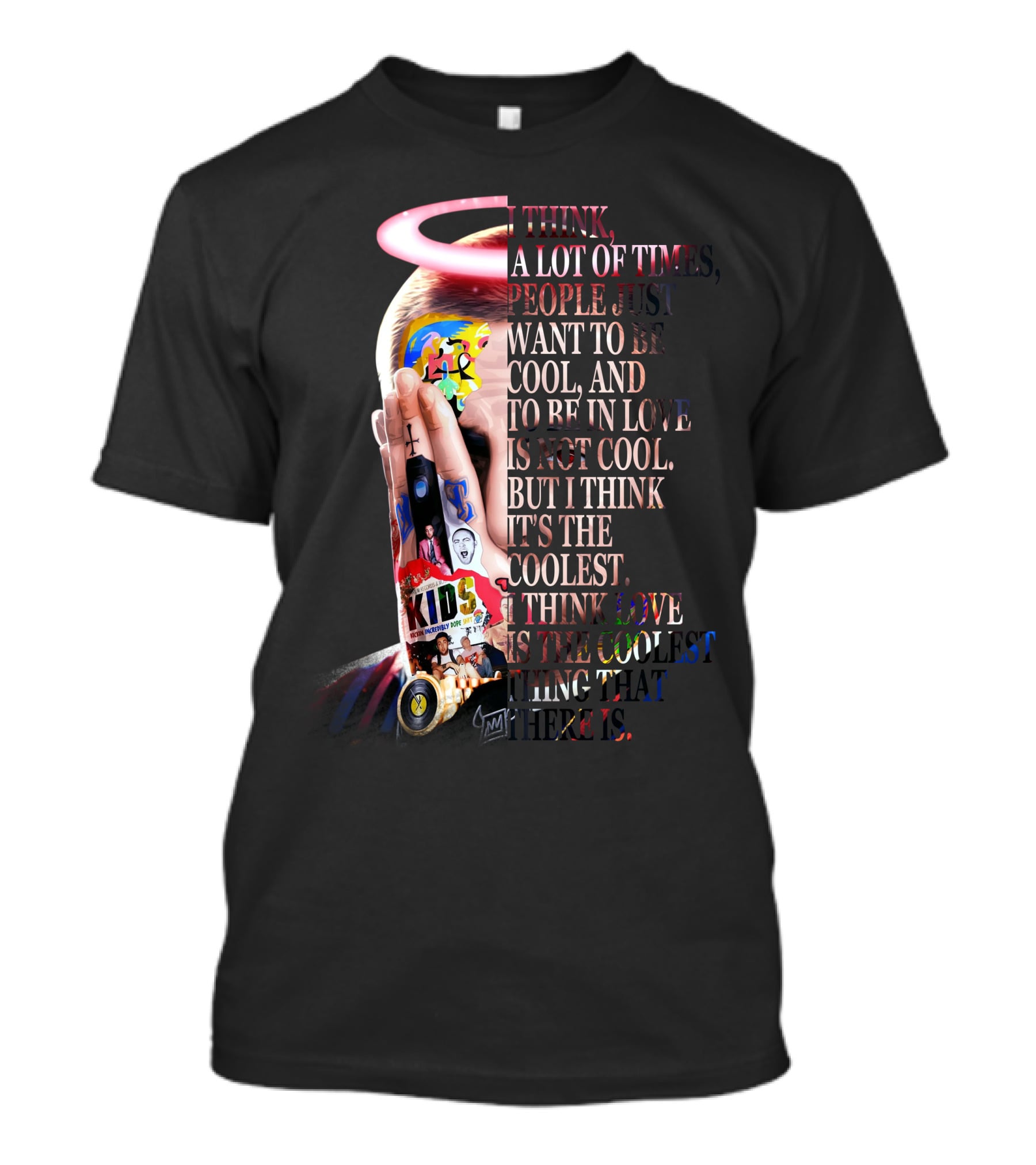 I Think A Lot Of Times People Just Want To Be Cool And To Be In Love Is Not Cool But I Think It's The Coolest I Think Love Is The Coolest Thing That There Is T-Shirt