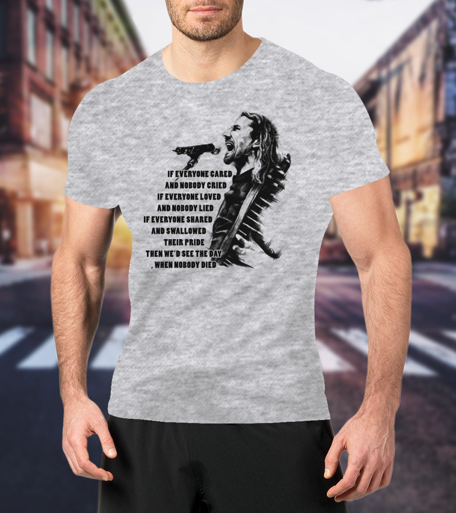 If Everyone Cared And Nobody Cried T-Shirt