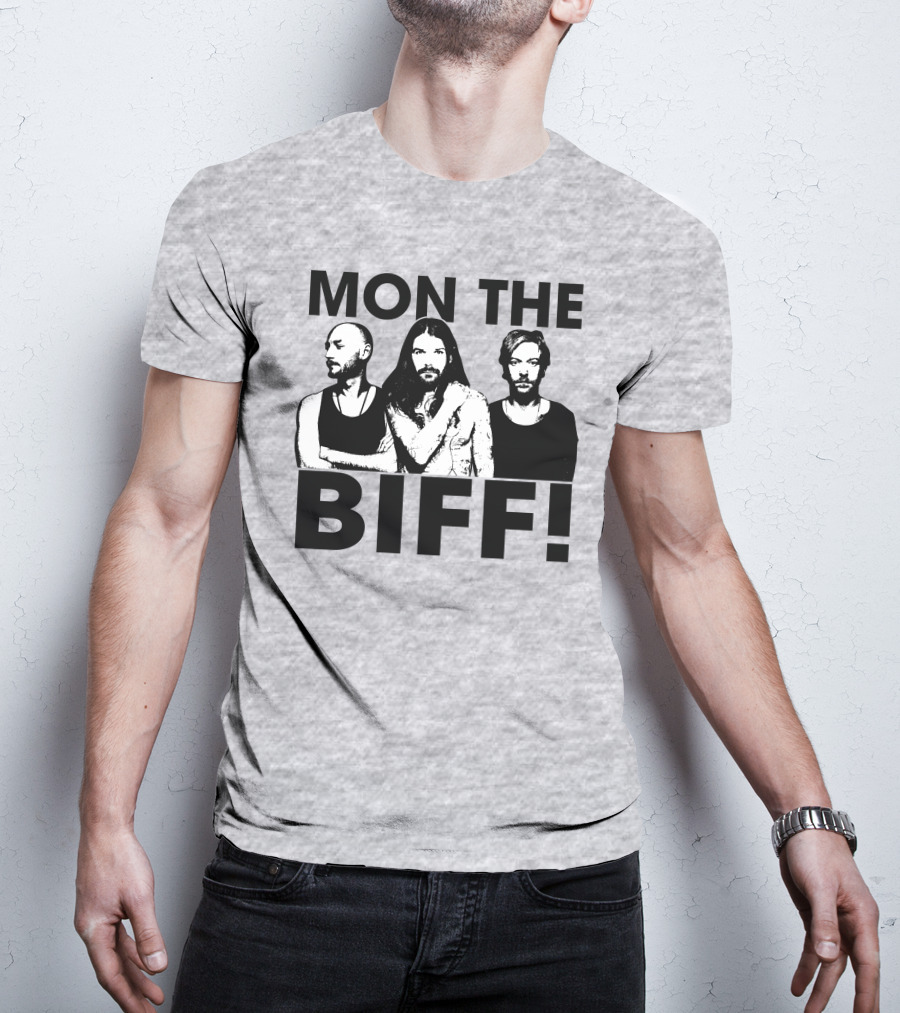 Mon The Biff! T-Shirt