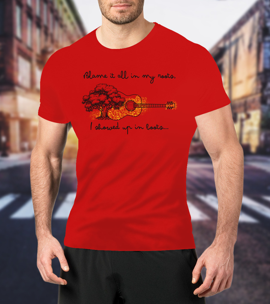 Blame It All In My Roots I Showed Up In Boots Guitar And Tree T-Shirt