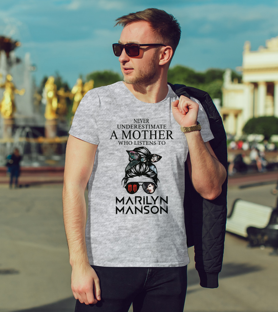 Never Underestimate A Mother Who Listens To Marilyn Manson T-Shirt