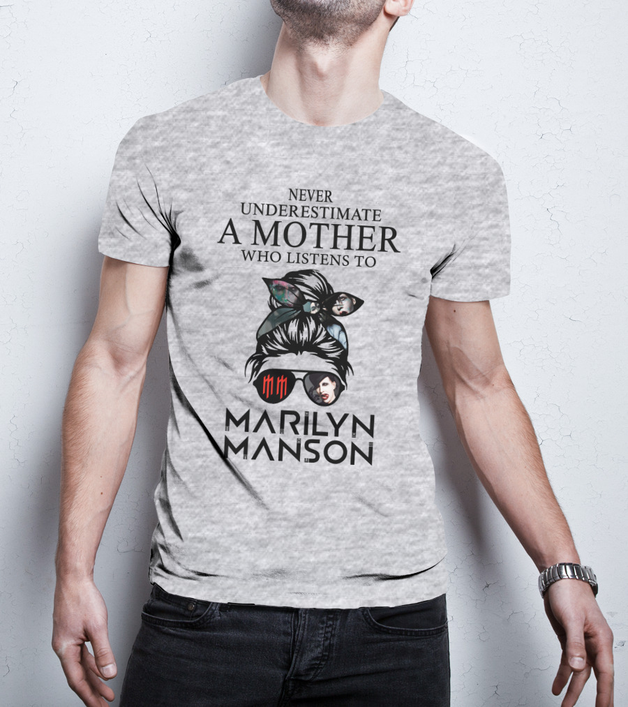 Never Underestimate A Mother Who Listens To Marilyn Manson T-Shirt