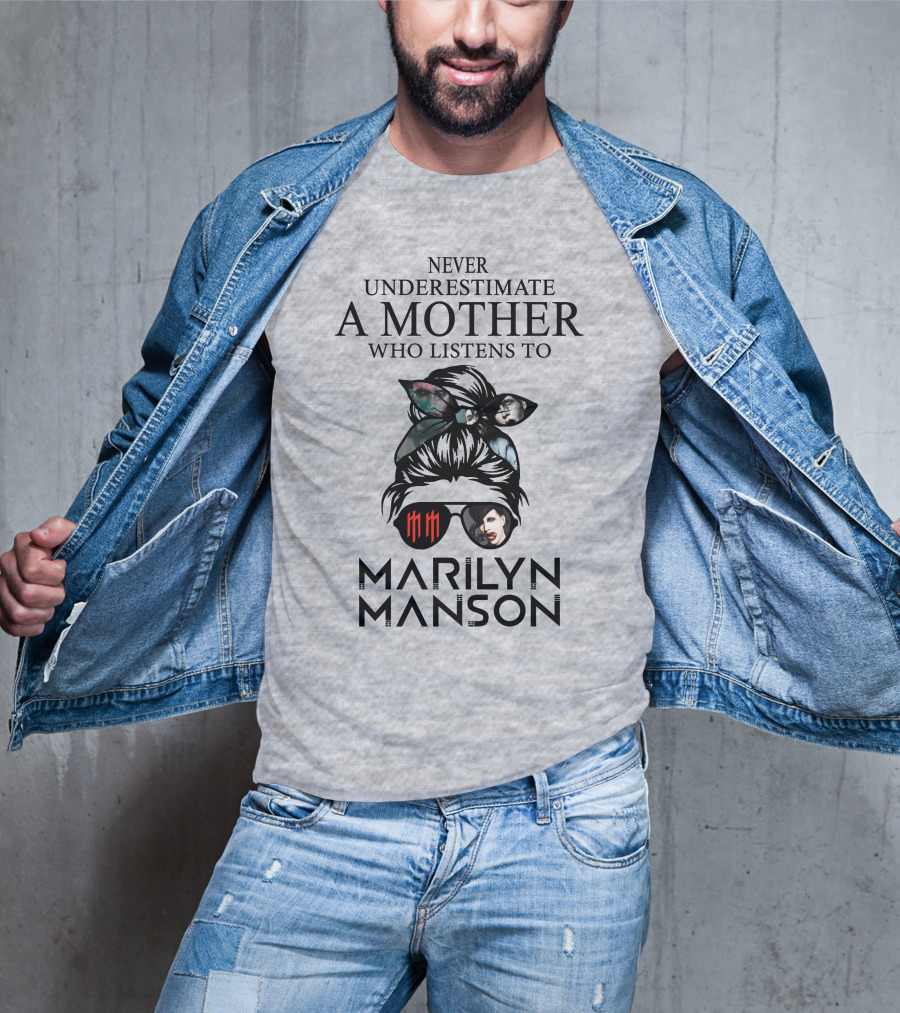Never Underestimate A Mother Who Listens To Marilyn Manson T-Shirt