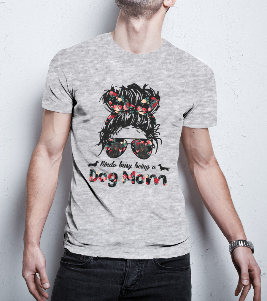 Kinda Busy Being A Dog Mom T-Shirt