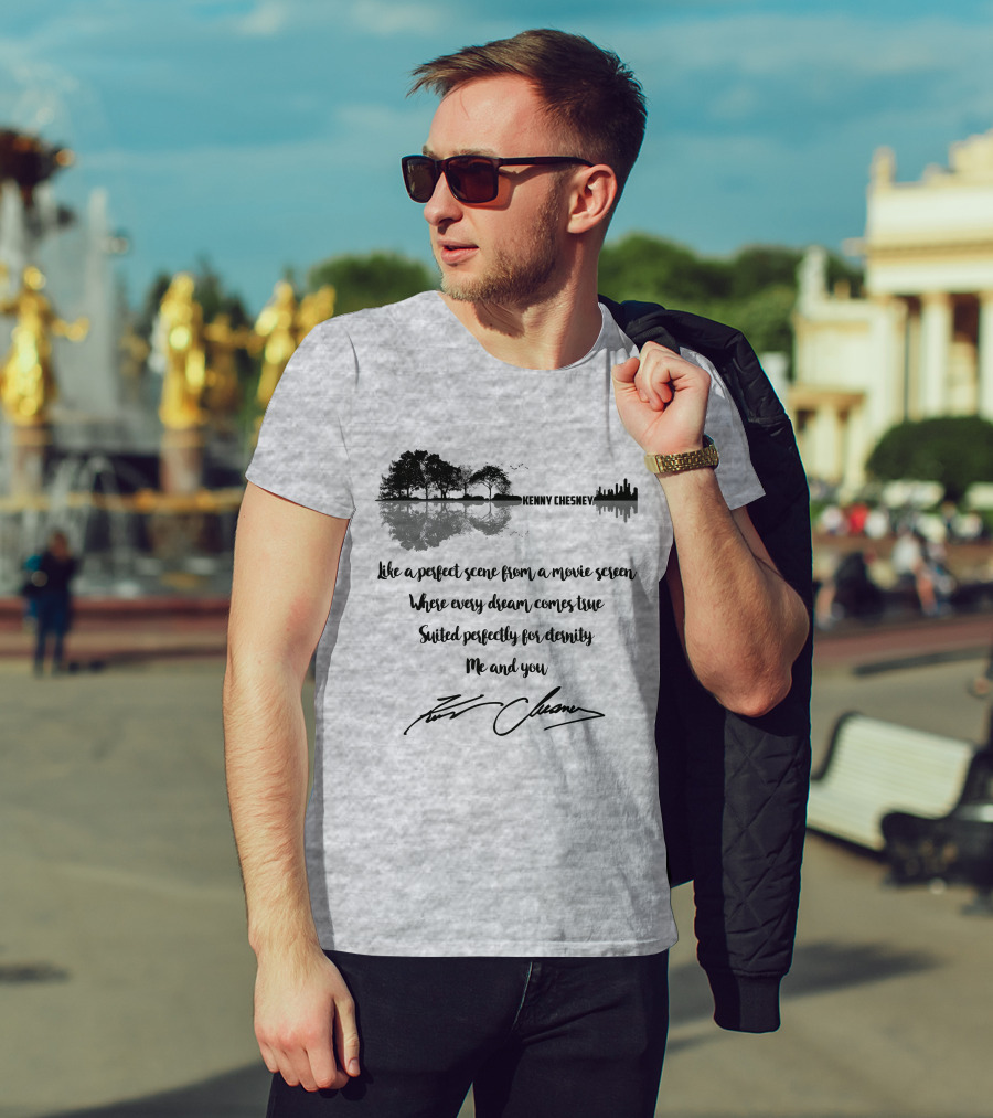 Kenny Chesney Perfect Scene Movie Screen Dream Eternity Me And You T-Shirt