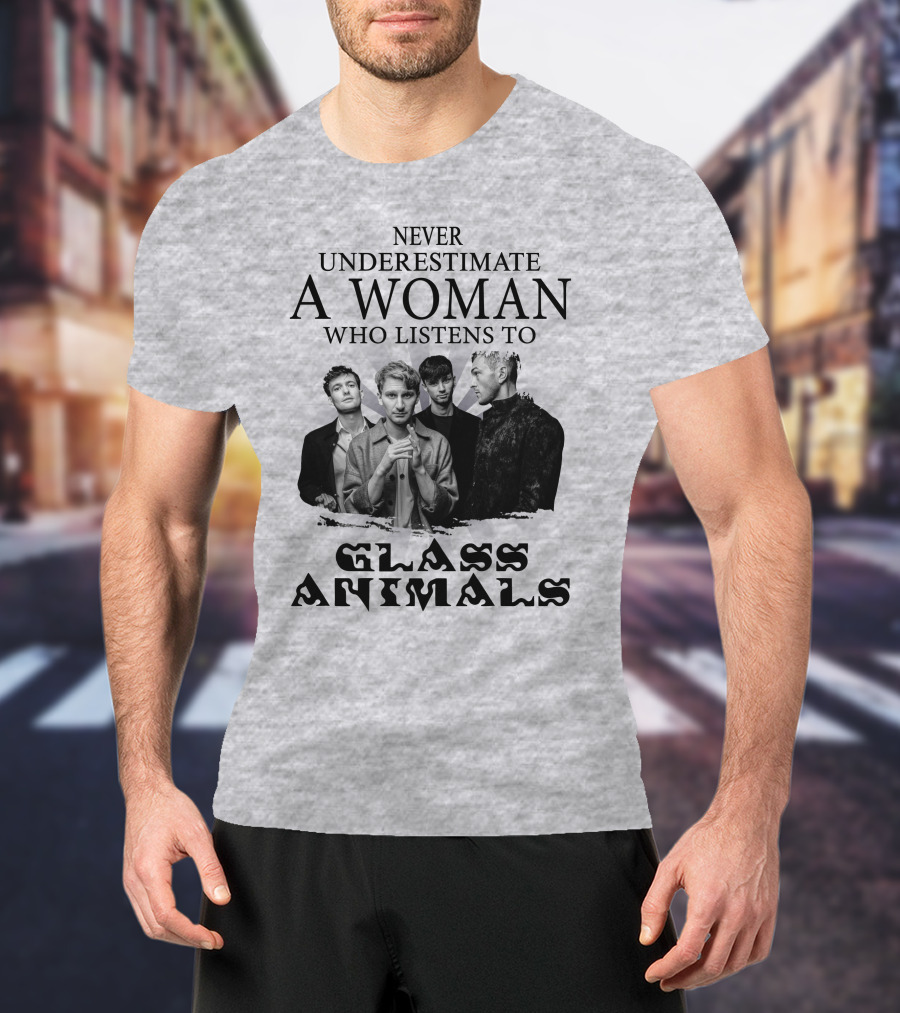 Never Underestimate A Woman Who Listens To Glass Animals T-Shirt