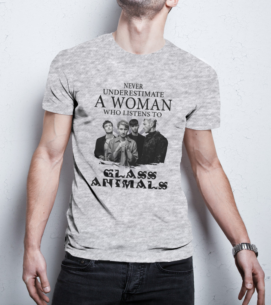 Never Underestimate A Woman Who Listens To Glass Animals T-Shirt