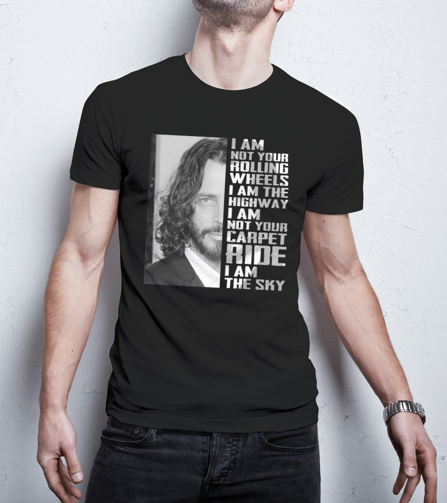 I Am Not Your Rolling Wheels I Am The Highway I Am Not Your Carpet Ride I Am The Sky T-Shirt