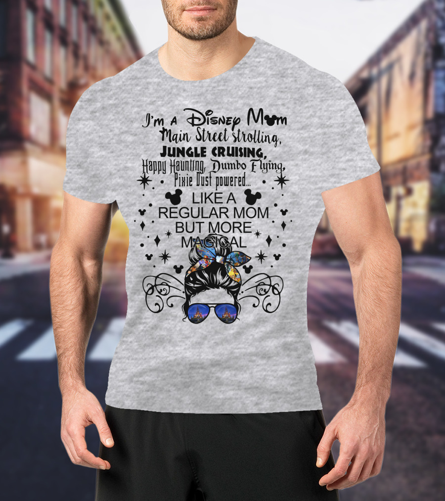 Disney Mom Main Street Strolling Jungle Cruising Dumbo Flying Pixie Dust Magical T-Shirt