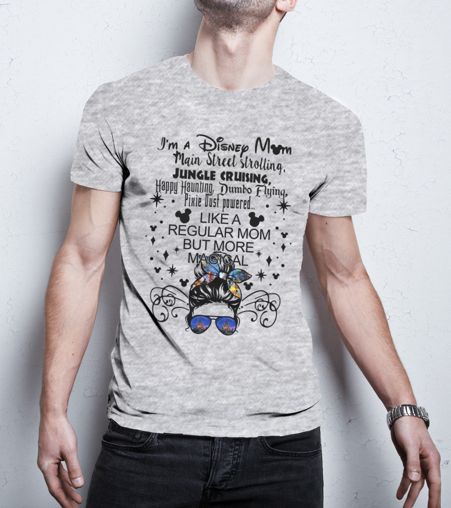 Disney Mom Main Street Strolling Jungle Cruising Dumbo Flying Pixie Dust Magical T-Shirt