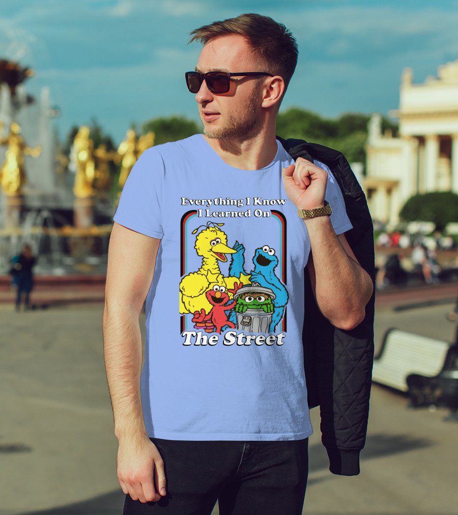 Everything I Know I Learned On The Street T-Shirt