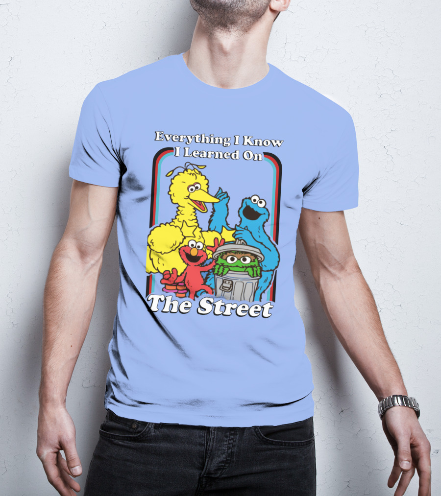 Everything I Know I Learned On The Street T-Shirt