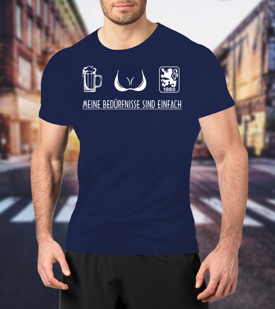 MEINE BEDÜRFNISSE SIND EINFACH MUNICH 1860 T-Shirt