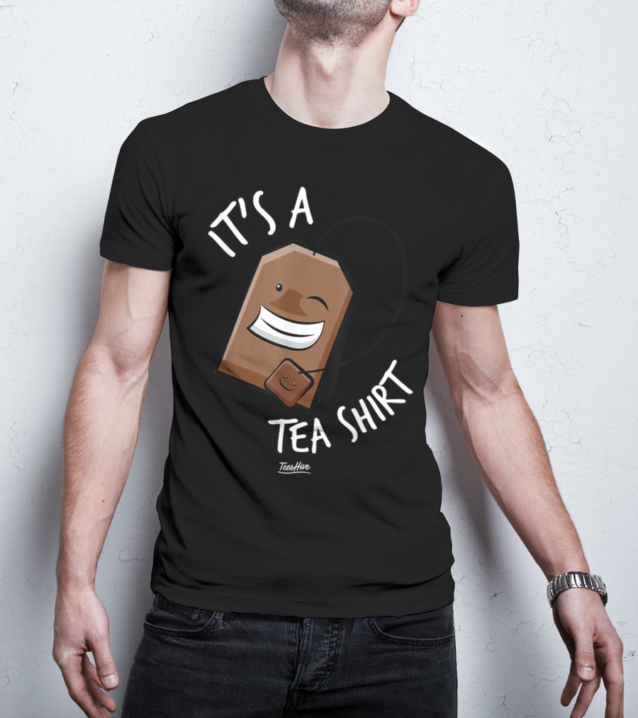 It's A Tea Shirt Funny Tea Bag Lover T-Shirt