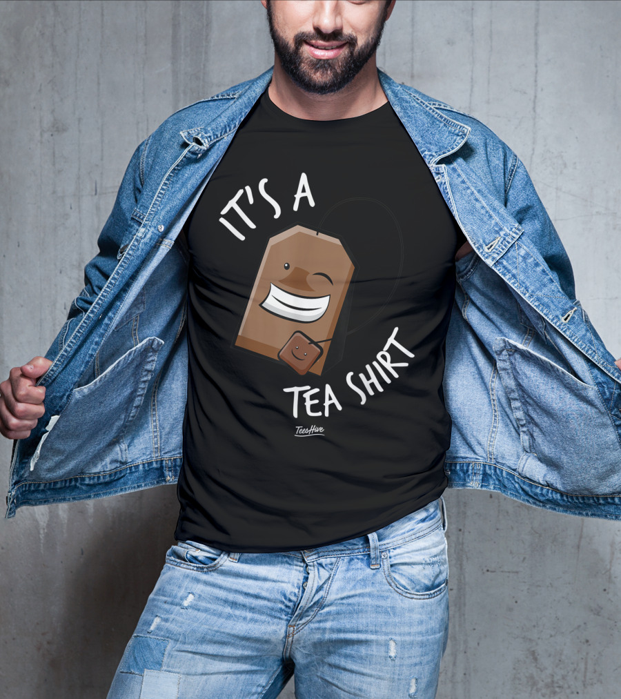 It's A Tea Shirt Funny Tea Bag Lover T-Shirt