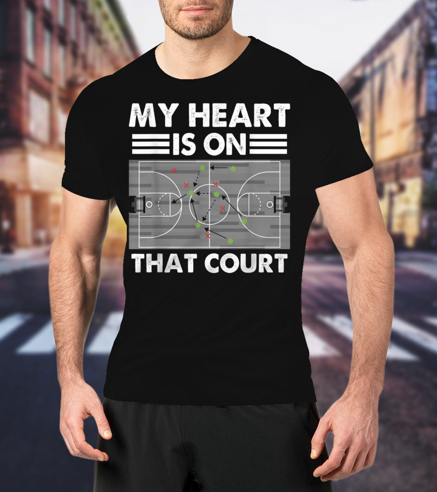 My Heart Is On That Court Basketball Sports Strategy T-Shirt