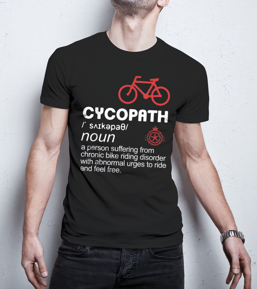 CYCOPATH Chronic Bike Riding Disorder Funny Bicycle Riders Definition T-Shirt