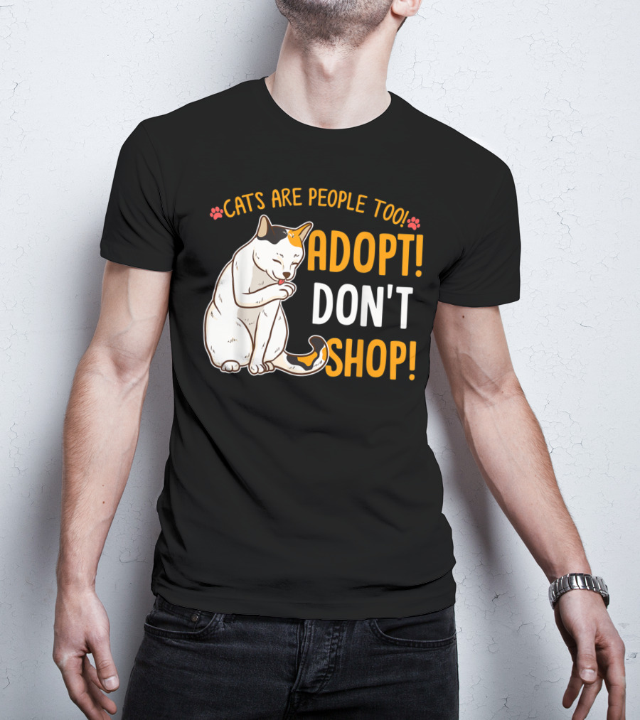 Cats Are People Too Adopt Don't Shop Rescue Cat Lover T-Shirt