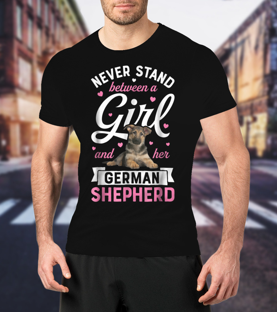Never Stand Between A Girl And Her German Shepherd With Heart Accents T-Shirt