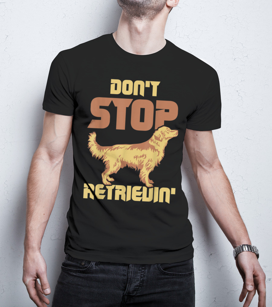Vintage Don't Stop Retrievin' Golden Retriever T-Shirt