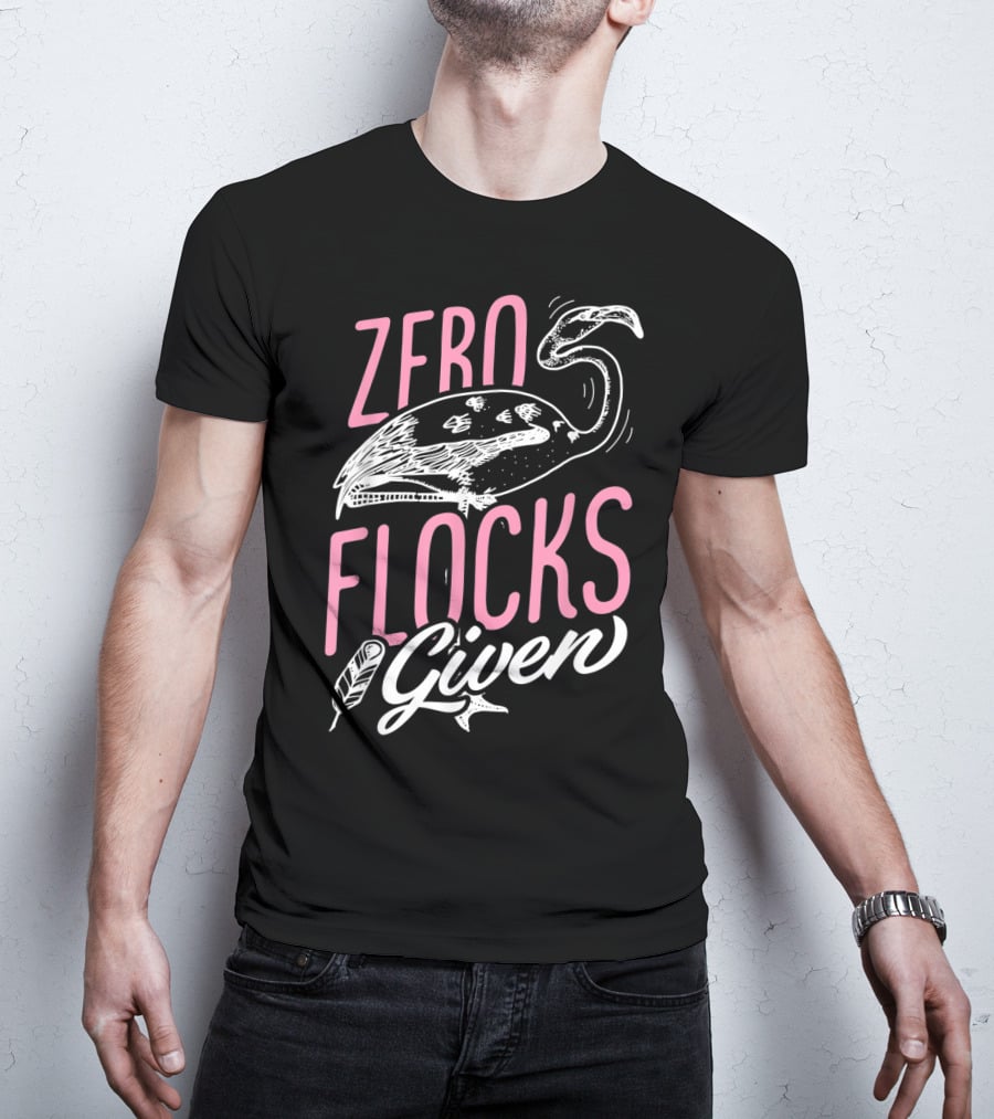 Zero Flocks Given Pink Flamingo Lovers Funny Summer T-Shirt