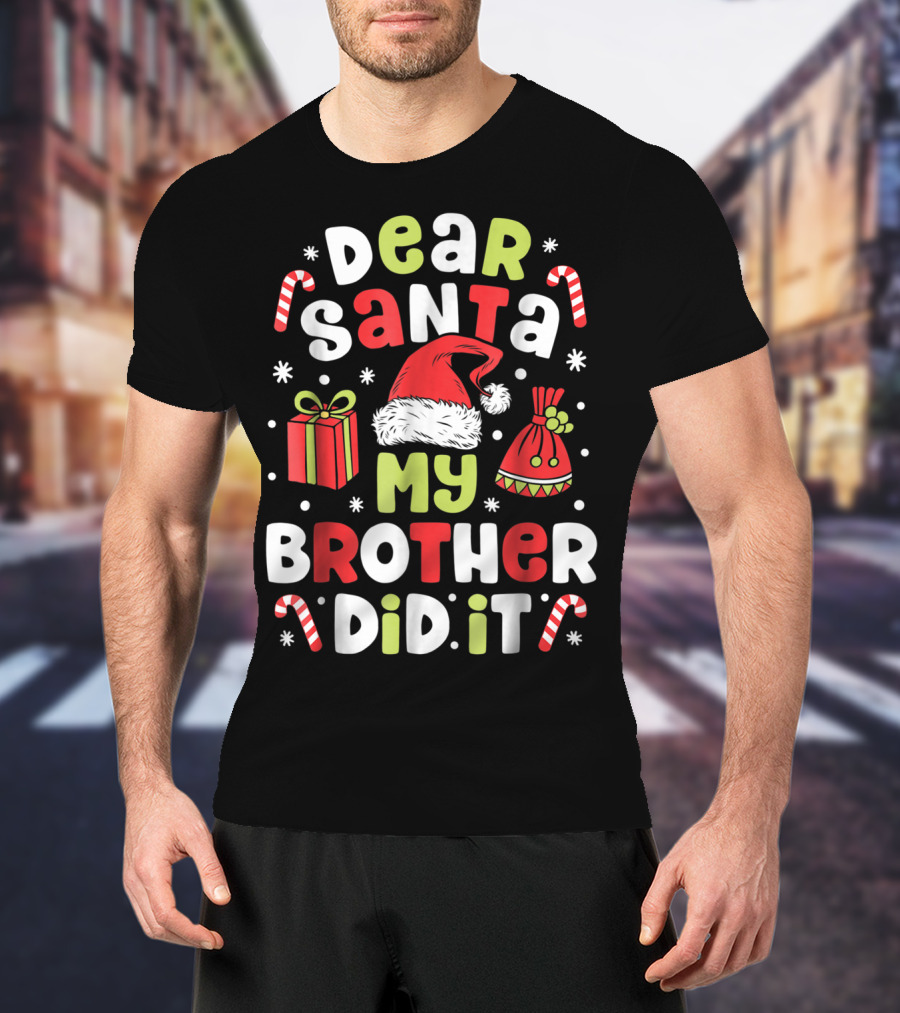 Dear Santa My Brother Did It Christmas Santa Hat Gifts Candy Canes Kids 5 T-Shirt