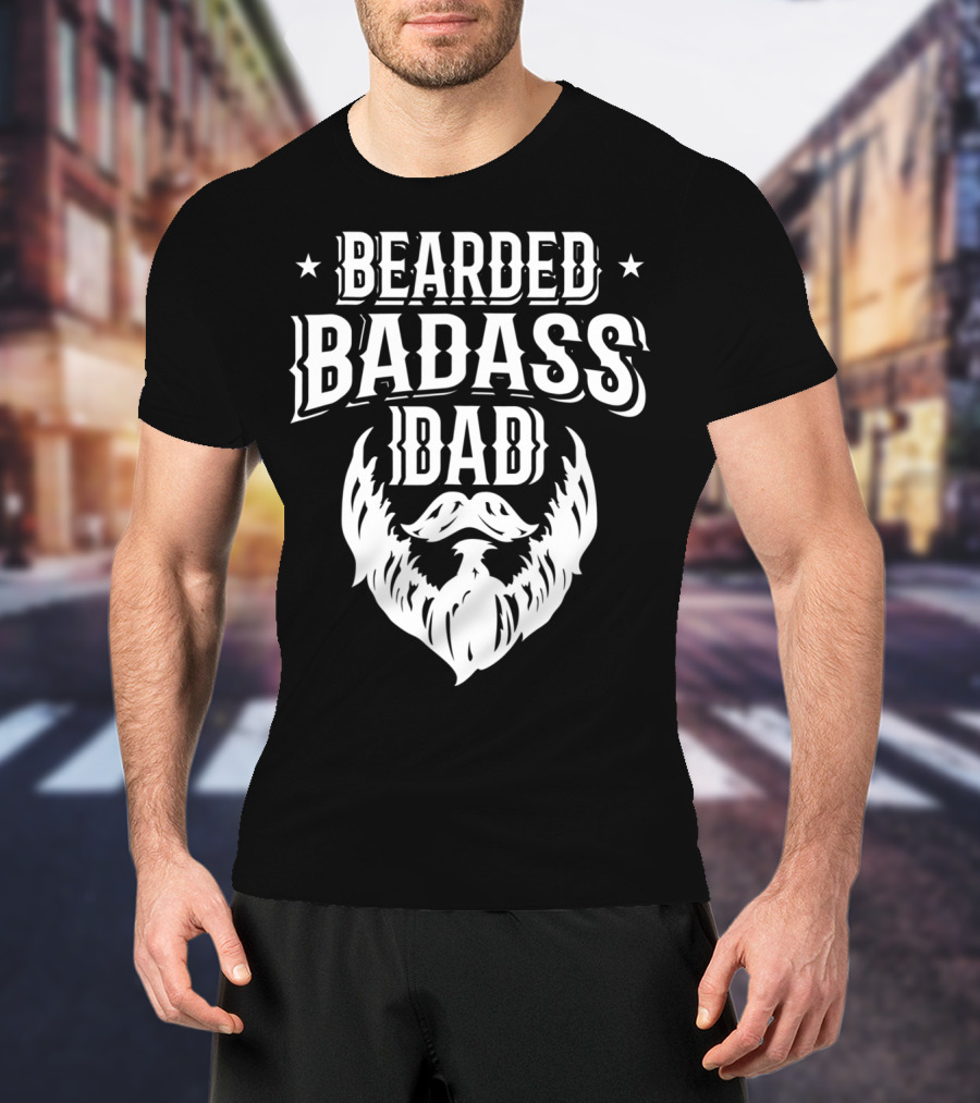 Bearded Badass Dad Bold Beard Funny Daddy T-Shirt