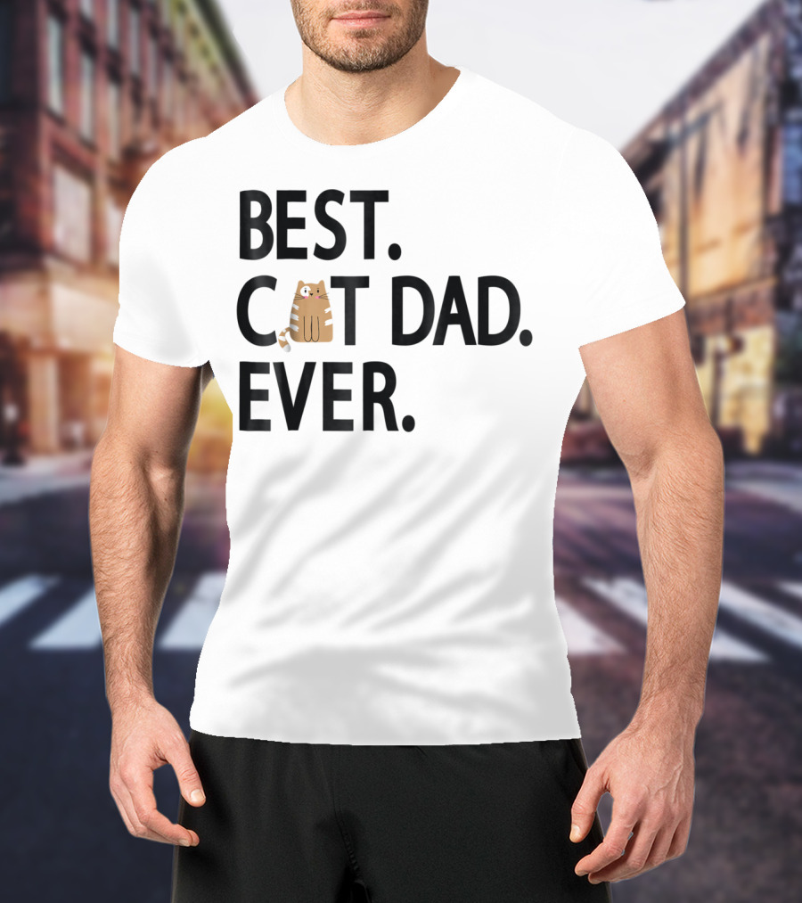 Best Cat Dad Ever Cute Funny Novelty Shirt With Adorable Cat Image T-Shirt