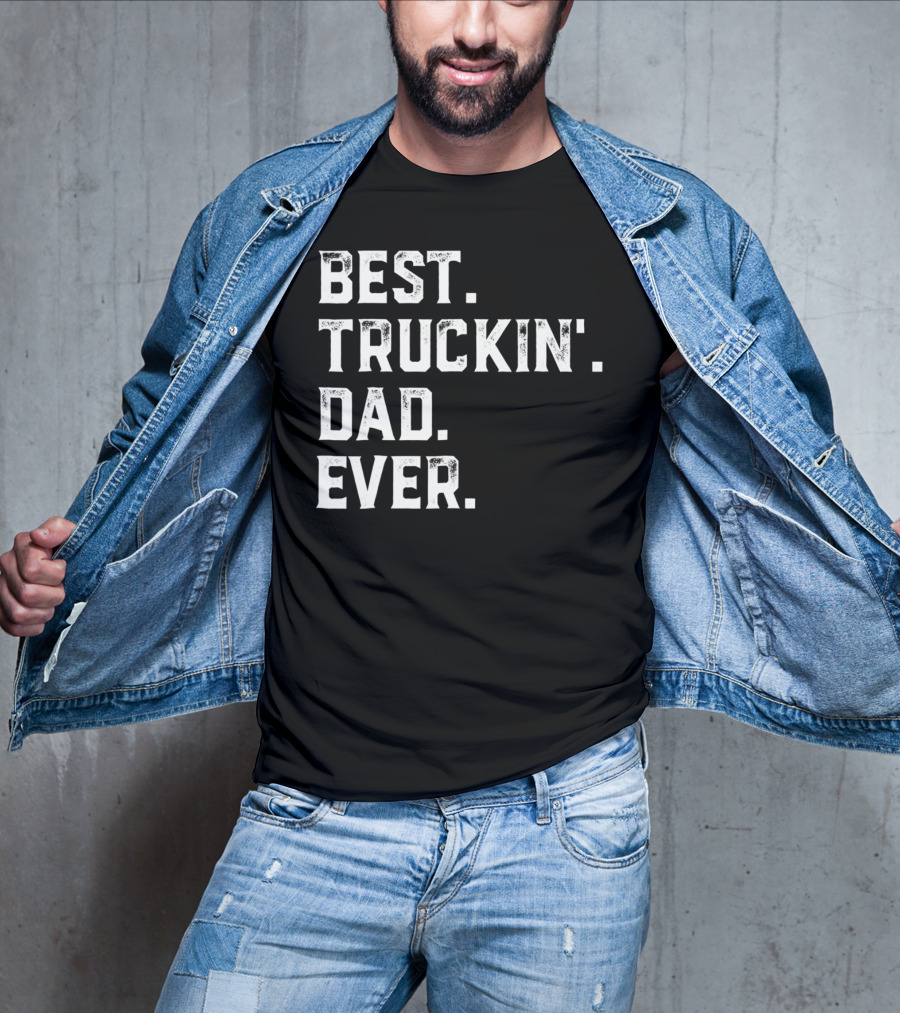 Best Truckin Dad Ever Day25 T-Shirt