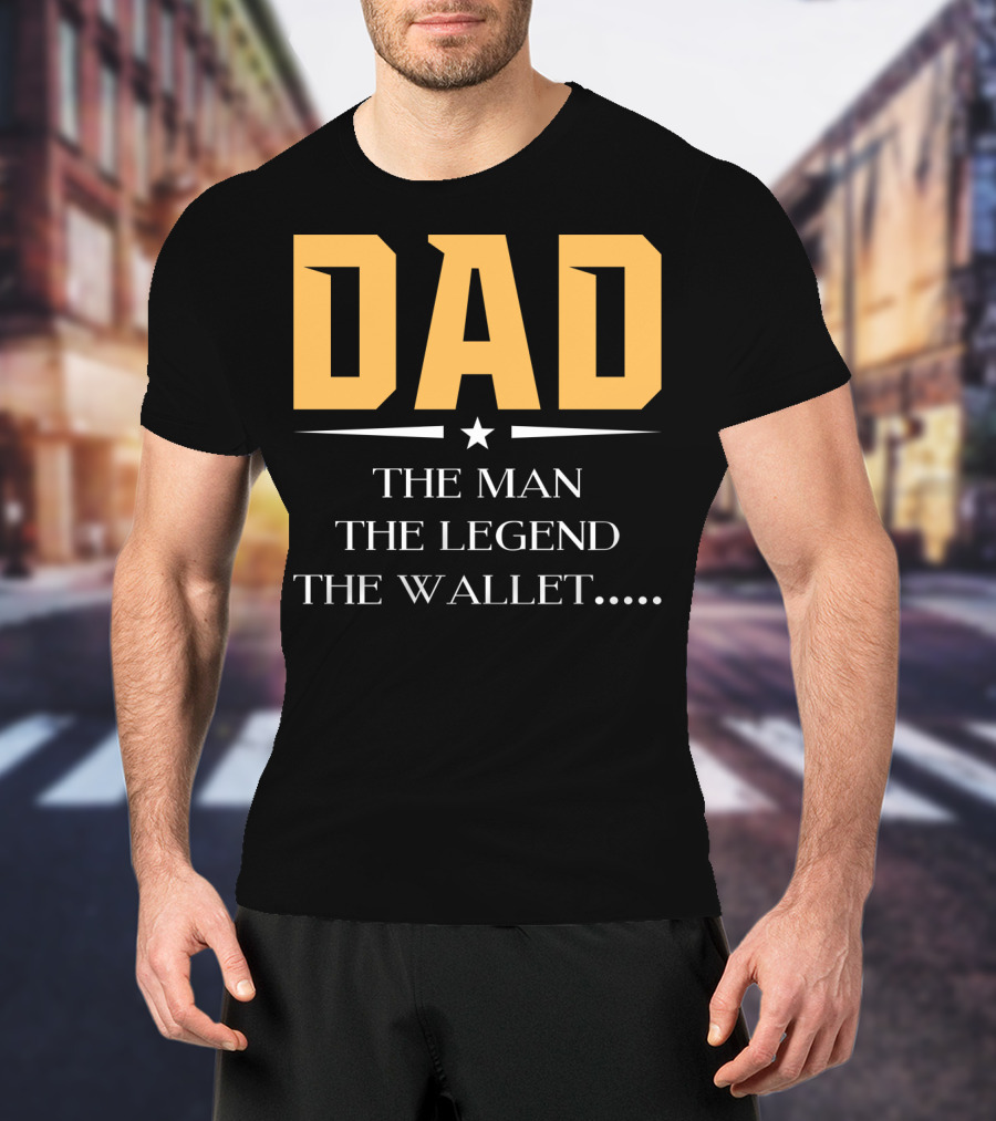 DAD The Man The Legend The Wallet T-Shirt