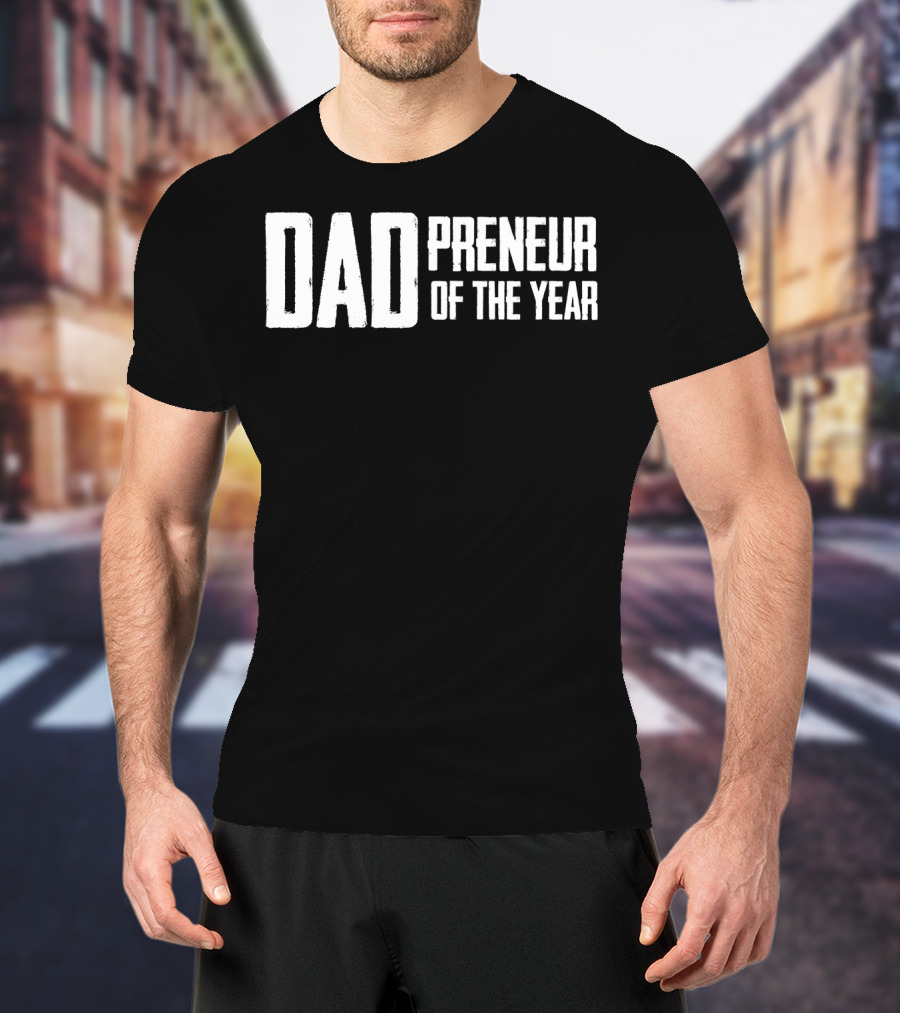 Dadpreneur Of The Year Entrepreneurial Father Recognition T-Shirt