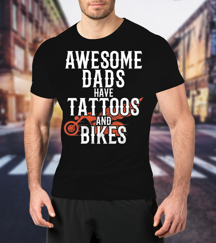 Awesome Dads Have Tattoos And Bikes For Father Husband Christmas T-Shirt