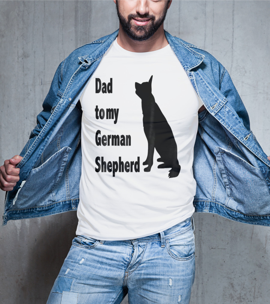 Dad To My German Shepherd T-Shirt