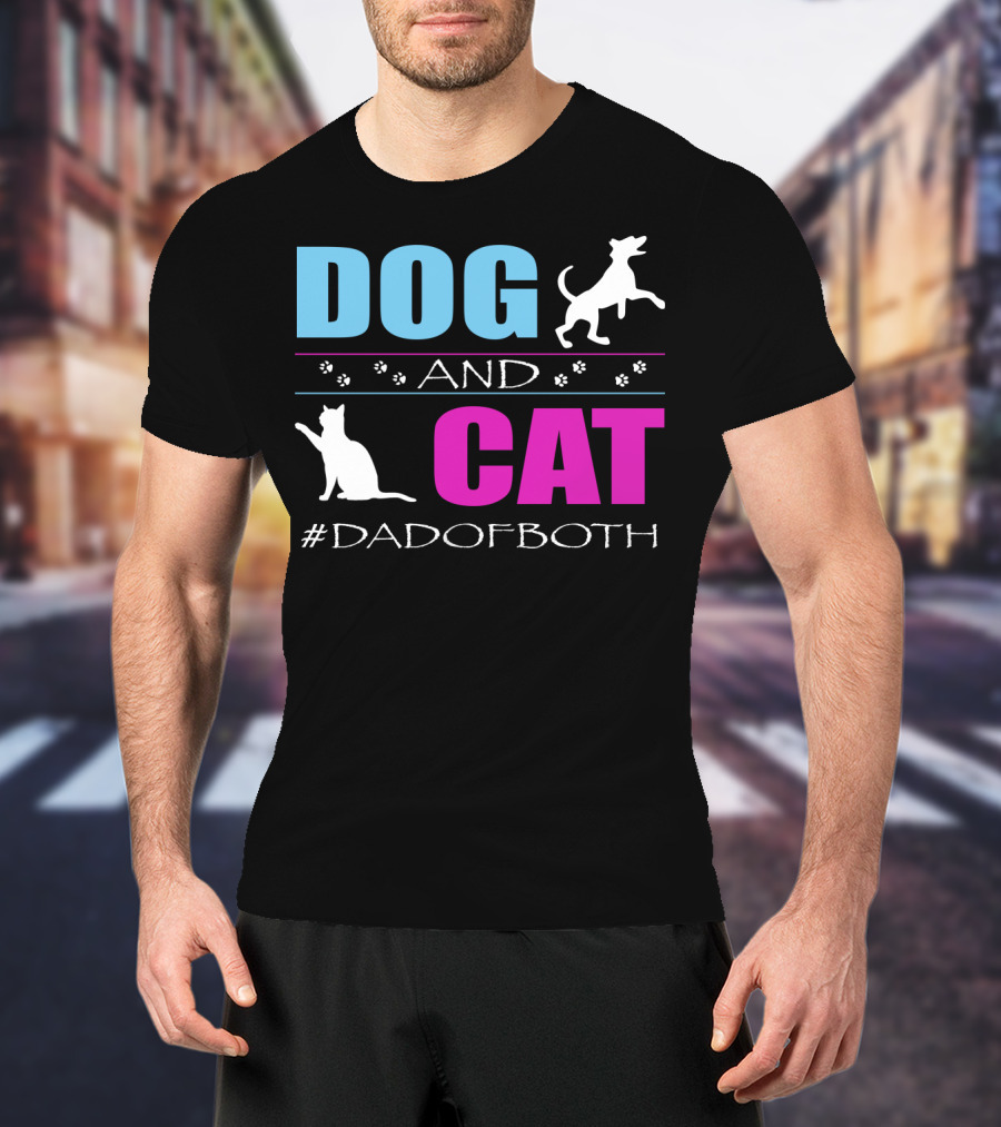 Dog And Cat I Am A Dad Of Both #DadOfBoth T-Shirt