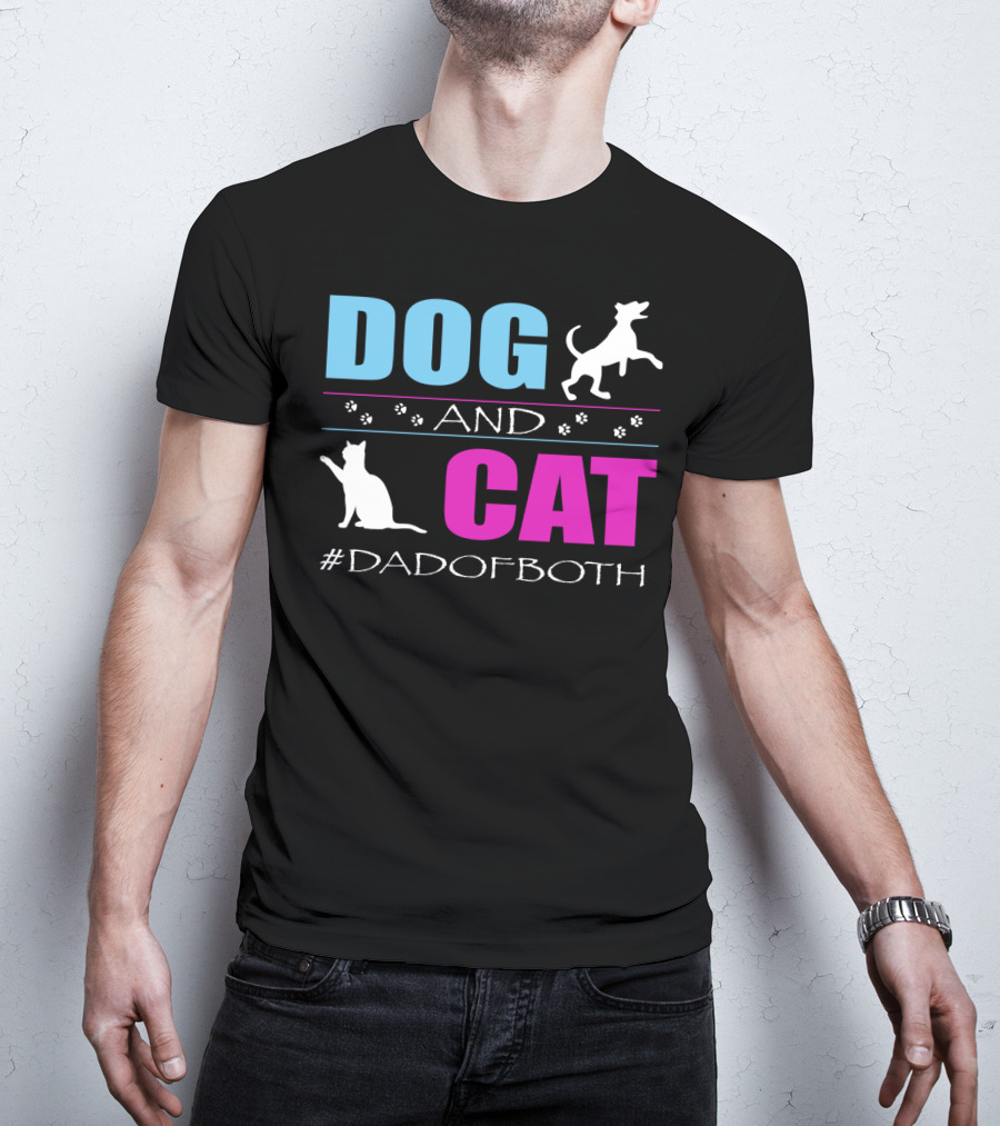 Dog And Cat I Am A Dad Of Both #DadOfBoth T-Shirt