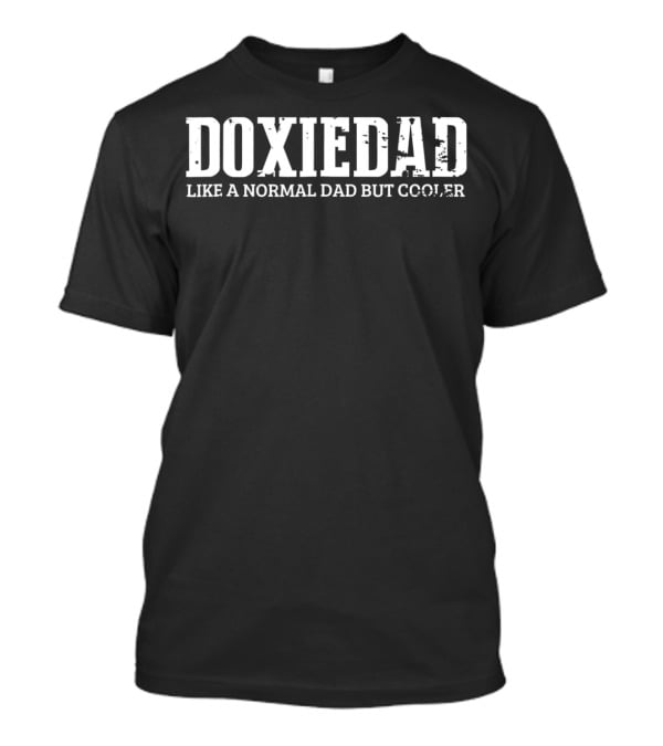 Doxie Dad Like A Normal Dad But Cooler Dachshund Dad51 T-Shirt