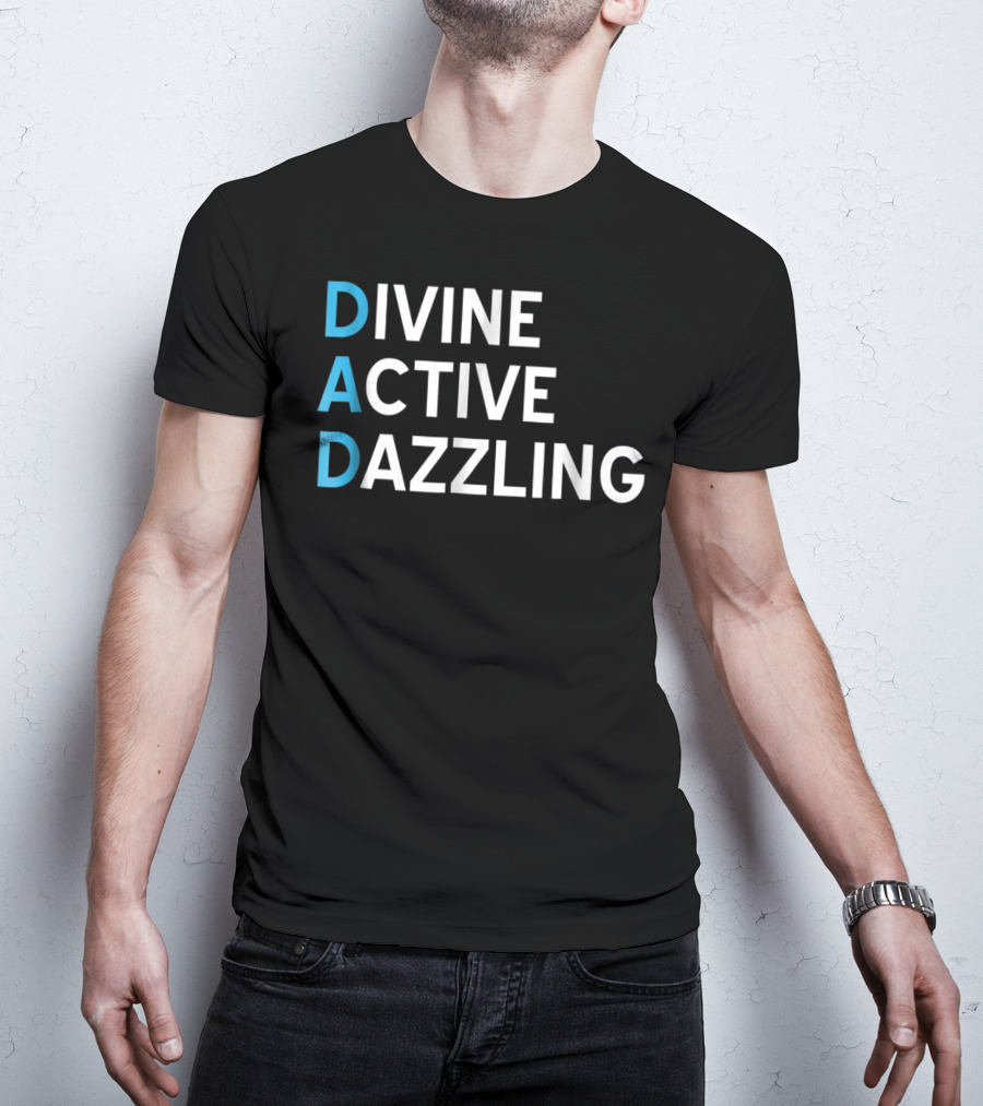 Divine Active Dazzling DAD Funny Fathers Day Daddy16 Idea T-Shirt