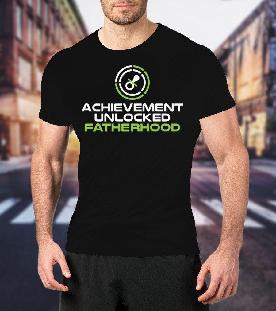 Achievement Unlocked Fatherhood Fathers Day Gaming Tees Gamer Dad T-Shirt