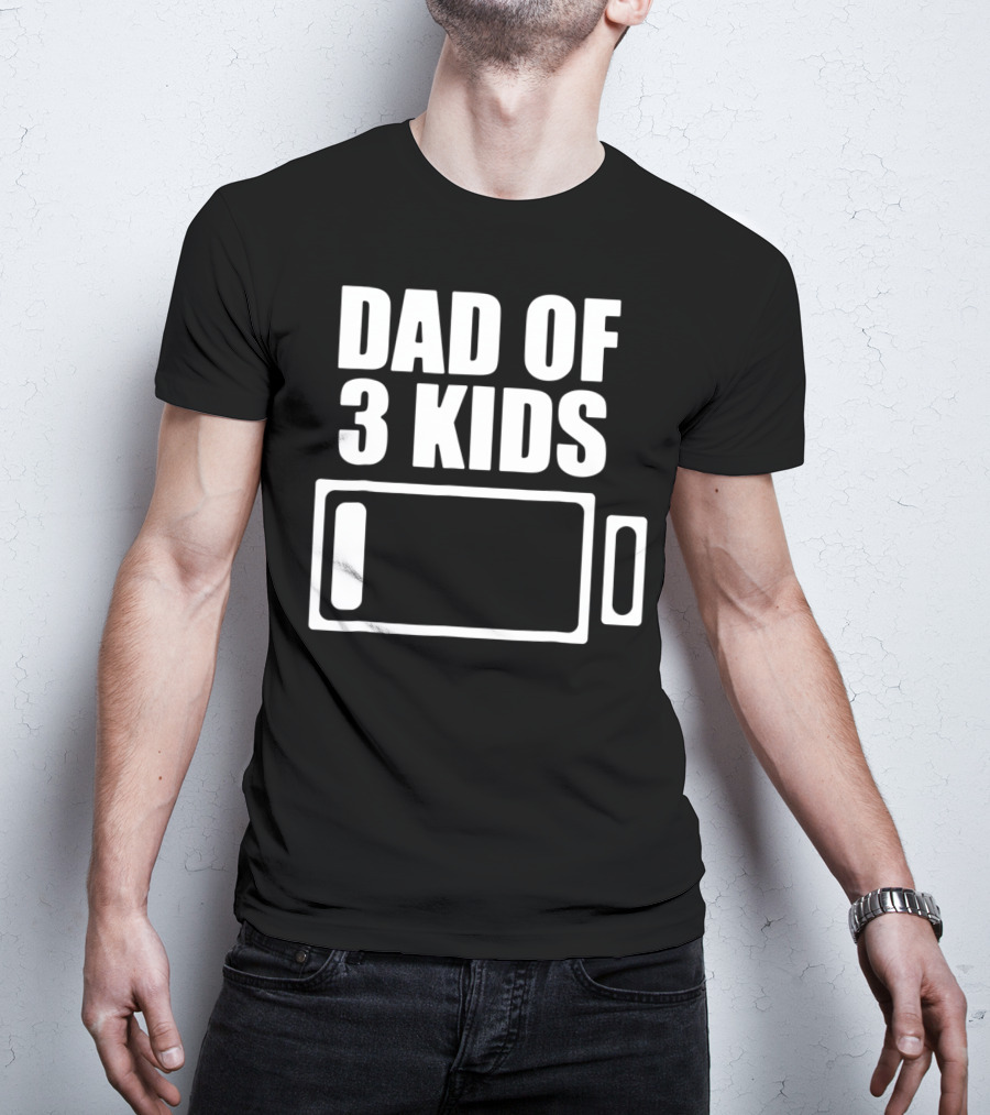 Dad Of 3 Kids Low Battery Funny Father T-Shirt