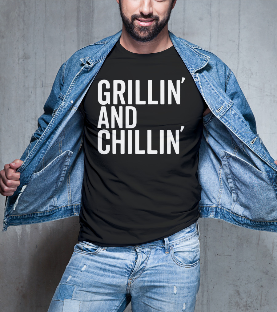 Grillin And Chillin Grillin Chillin T-Shirt
