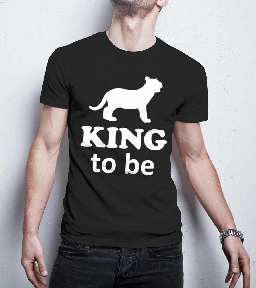KING To Be Lion Matching Dad And Son King Prince T-Shirt