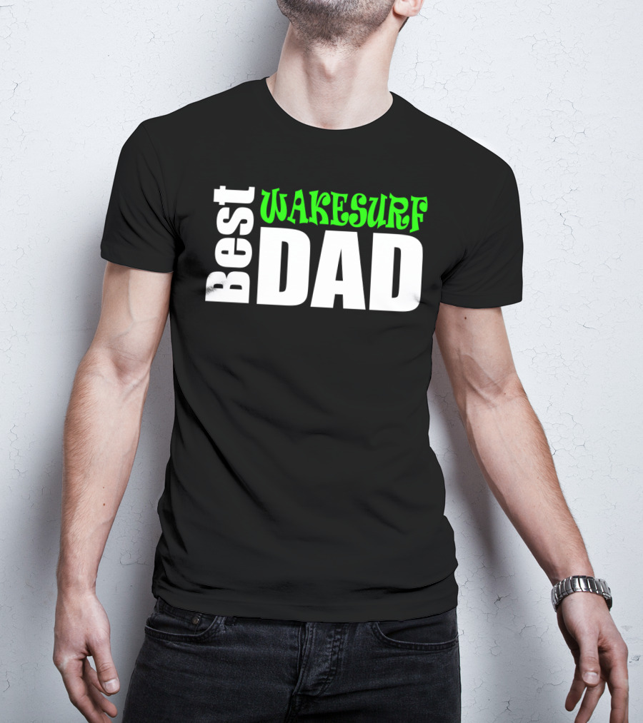 Best Wakesurf Dad T-Shirt