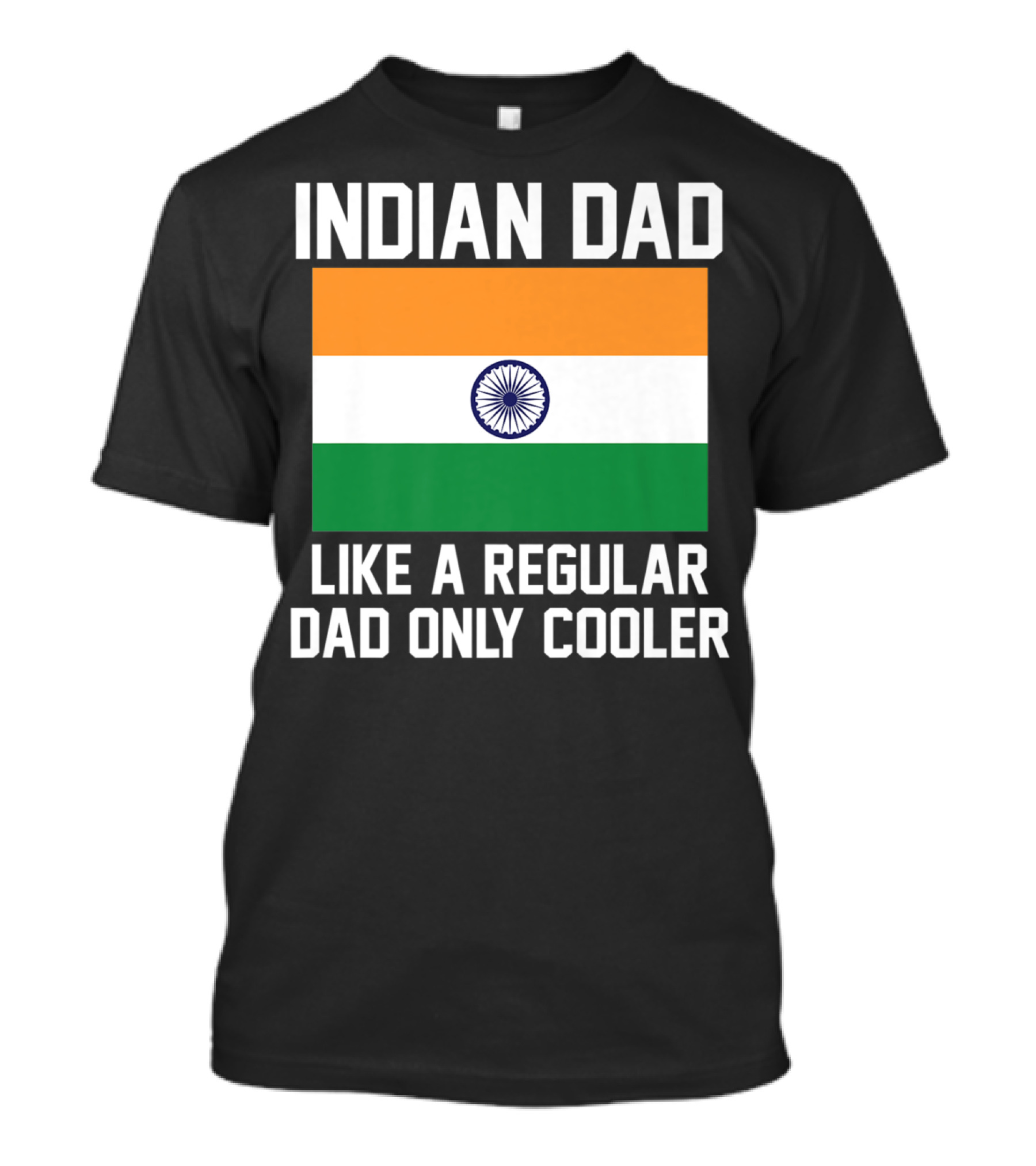 INDIAN DAD LIKE A REGULAR DAD ONLY COOLER T-Shirt