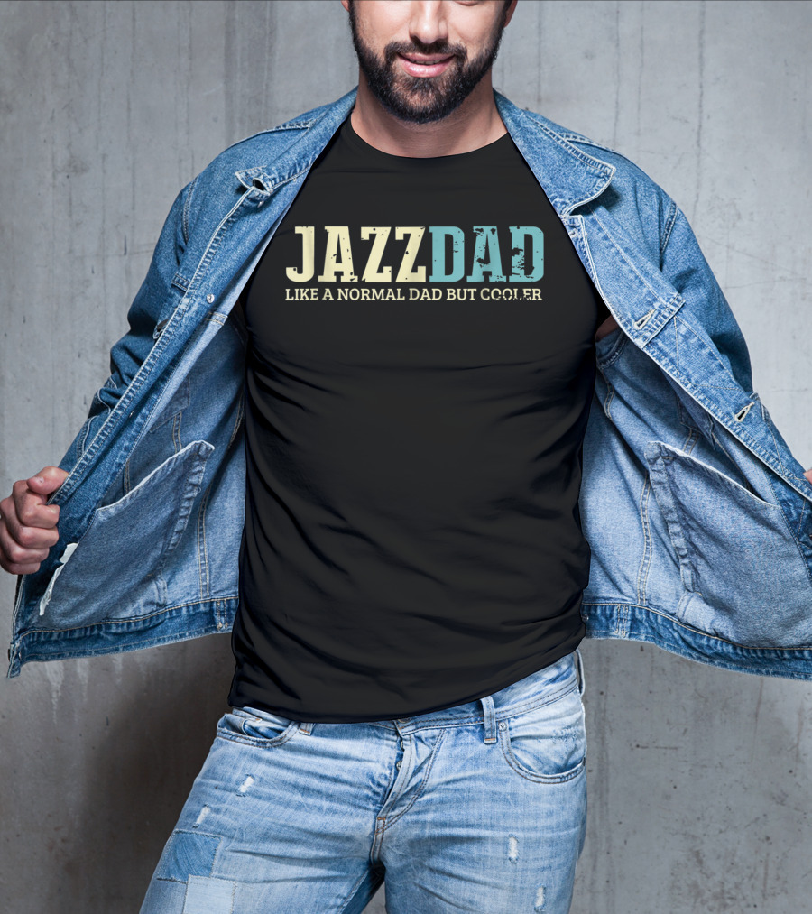 Jazz Dad Like A Normal Dad But Cooler Jazz Music Lovers38 T-Shirt