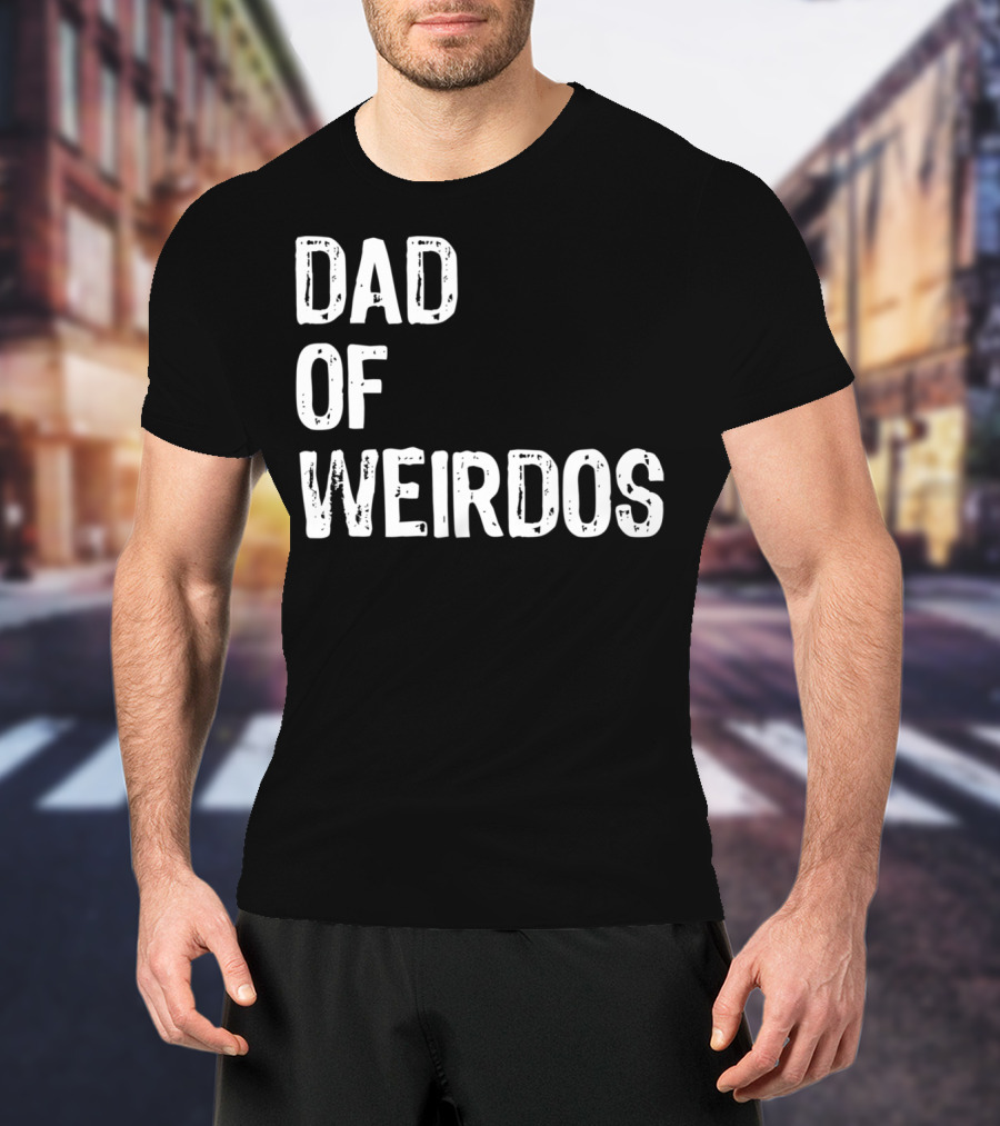 Mens DAD Of Weirdos Funny Weird Dad T-Shirt