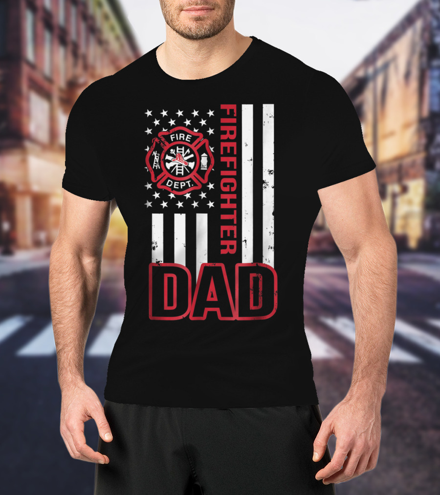 Fire Dept Firefighter Dad American Flag T-Shirt