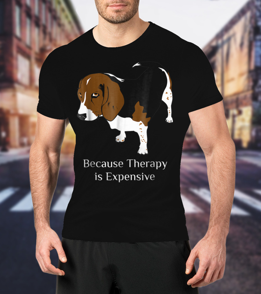 Beagle Dog Lover Because Therapy Is Expensive T-Shirt