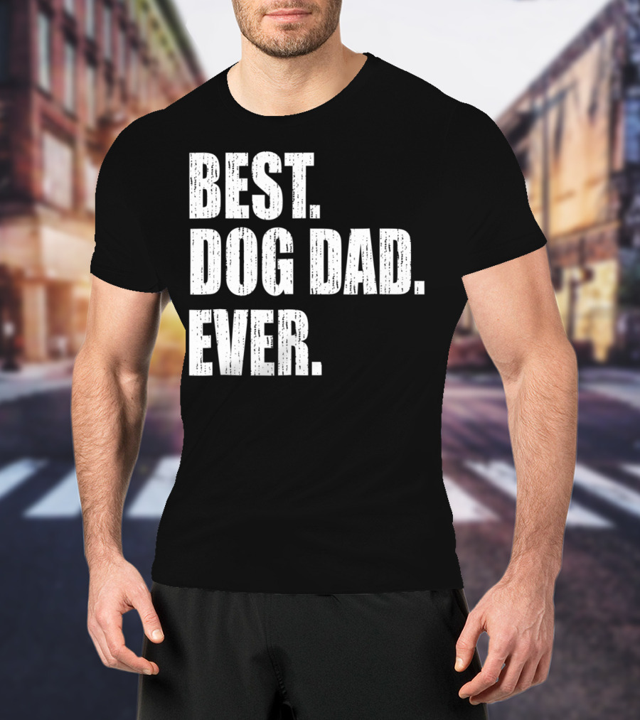 Best Dog Dad Ever Bold Condensed Text T-Shirt
