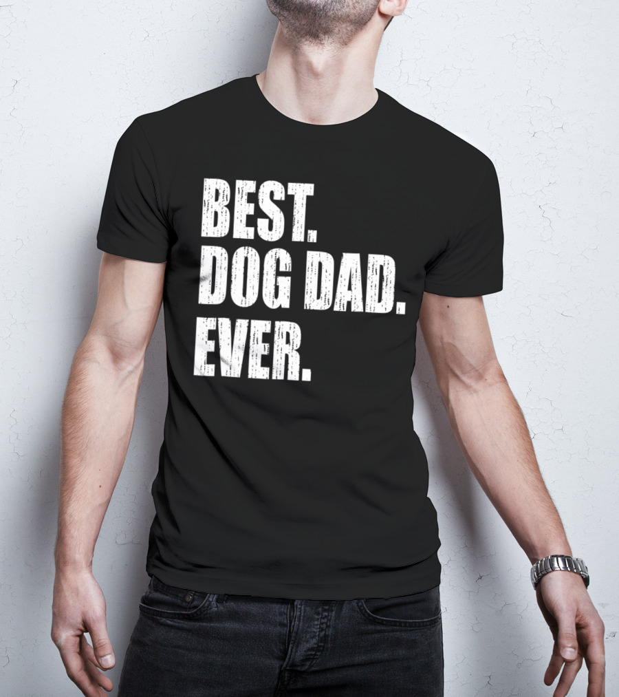 Best Dog Dad Ever Bold Condensed Text T-Shirt